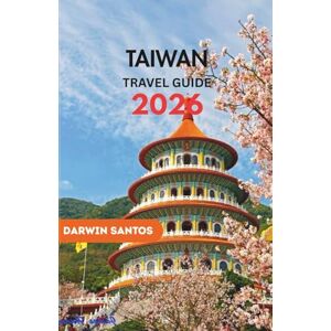 Santos, Darwin TAIWAN Travel Guide 2026: A Fascinating Perspective on the Island’s Vibrant Cities, Coastal Retreats, Local Traditions, and Culinary Excellence Santos, Darwin TAIWAN Travel Guide 2026: A Fascinating Perspective on the Island’s Vibrant Cities, Coastal Retreats, Local Traditions, and Culinary Excellence