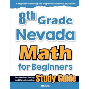 Eslamian, Hamid 8th Grade Nevada Math for Beginners: Standardized Testing and Home Schooling Study Guide Eslamian, Hamid 8th Grade Nevada Math for Beginners: Standardized Testing and Home Schooling Study Guide