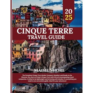 SHORE, MAISIE CINQUE TERRE TRAVEL GUIDE 2025 SHORE, MAISIE CINQUE TERRE TRAVEL GUIDE 2025