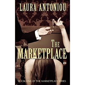 Antoniou, Laura The Marketplace: Volume 1 (The Marketplace Series) Antoniou, Laura The Marketplace: Volume 1 (The Marketplace Series)
