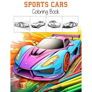 Chan, Matthew Sports Cars Coloring Book: A Collection of 50 Cool Supercars Relaxing Coloring Pages for Kids, Adults, Boys, and Car Lovers (Coloring Books) Chan, Matthew Sports Cars Coloring Book: A Collection of 50 Cool Supercars Relaxing Coloring Pages for Kids, Adults, Boys, and Car Lovers (Coloring Books)