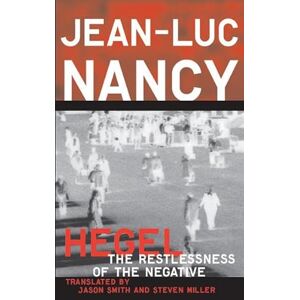 Nancy, Jean-Luc Hegel: The Restlessness Of The Negative Nancy, Jean-Luc Hegel: The Restlessness Of The Negative