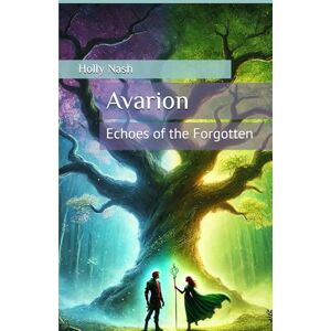 Nash, Holly Avarion: Echoes of the Forgotten (Avarion Chronicles) Nash, Holly Avarion: Echoes of the Forgotten (Avarion Chronicles)