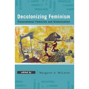 Philosophy Decolonizing Feminism: Transnational Feminism and Globalization Philosophy Decolonizing Feminism: Transnational Feminism and Globalization