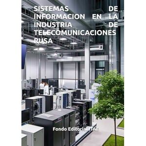 ITAE, Fondo Editorial SISTEMAS DE INFORMACION EN LA INDUSTRIA DE TELECOMUNICACIONES RUSA ITAE, Fondo Editorial SISTEMAS DE INFORMACION EN LA INDUSTRIA DE TELECOMUNICACIONES RUSA