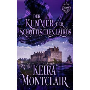 Montclair, Keira Der Kummer der schottischen Lairds (Die Clans von Mull) Montclair, Keira Der Kummer der schottischen Lairds (Die Clans von Mull)