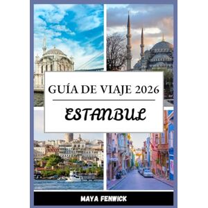 Fenwick, Maya ESTANBUL GUÍA DE VIAJE 2026 Fenwick, Maya ESTANBUL GUÍA DE VIAJE 2026