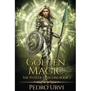 Urvi, Pedro Golden Magic: (The Path of Dragons, Book 3) Urvi, Pedro Golden Magic: (The Path of Dragons, Book 3)