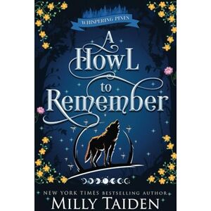 Taiden, Milly A Howl to Remember: A Paranormal Cozy Shifter Romance Series with Heat (Whispering Pines) Taiden, Milly A Howl to Remember: A Paranormal Cozy Shifter Romance Series with Heat (Whispering Pines)