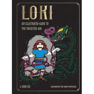 Lee Loki: An Illustrated Guide to the Trickster God (Norse Gods and Goddesses) Lee Loki: An Illustrated Guide to the Trickster God (Norse Gods and Goddesses)