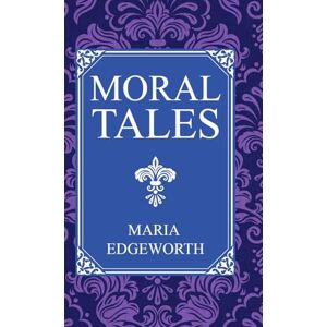 Edgeworth, Maria Moral Tales Edgeworth, Maria Moral Tales