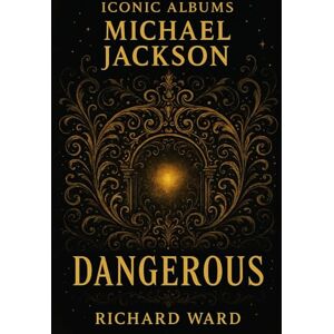 Ward, Richard Iconic Albums Michael Jackson Dangerous Ward, Richard Iconic Albums Michael Jackson Dangerous