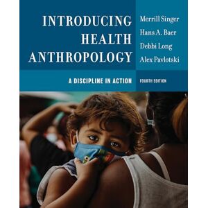 Singer Introducing Health Anthropology: A Discipline in Action Singer Introducing Health Anthropology: A Discipline in Action