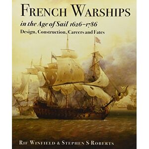 Rif Winfield French Warships in the Age of Sail 1626 1786 Rif Winfield French Warships in the Age of Sail 1626 1786