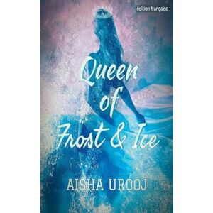 Urooj, Aisha Queen of Frost and Ice: édition française: 3 (Contes de Fées) Urooj, Aisha Queen of Frost and Ice: édition française: 3 (Contes de Fées)