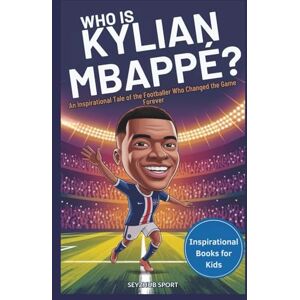 Sport, SeyzHub Who is Kylian Mbappé: The Story Behind His Speed, Success, and Dreams (KNOW THEIR BIOGRAPHIES) Sport, SeyzHub Who is Kylian Mbappé: The Story Behind His Speed, Success, and Dreams (KNOW THEIR BIOGRAPHIES)