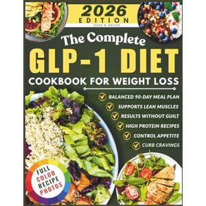 Mestas, Diane W. The Complete GLP-1 Diet Cookbook for Weight Loss: A Balanced 90-Day Meal Plan to Curb Cravings, Control Appetite, and Burn Fat Naturally with High-Protein Recipes that support Lean Muscles Mestas, Diane W. The Complete GLP-1 Diet Cookbook for Weight Loss: A Balanced 90-Day Meal Plan to Curb Cravings, Control Appetite, and Burn Fat Naturally with High-Protein Recipes that support Lean Muscles