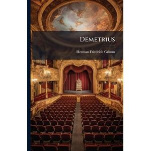 Grimm, Herman Friedrich Demetrius Grimm, Herman Friedrich Demetrius