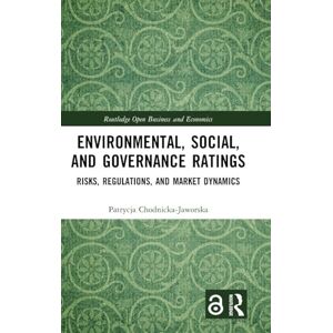 Chodnicka-Jaworska, Patrycja Environmental, Social, and Governance Ratings: Risks, Regulations, and Market Dynamics (Routledge Open Business and Economics) Chodnicka-Jaworska, Patrycja Environmental, Social, and Governance Ratings: Risks, Regulations, and Market Dynamics (Routledge Open Business and Economics)