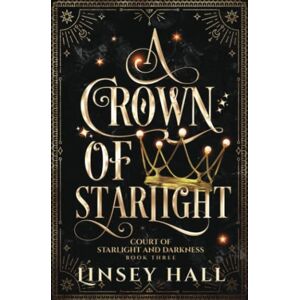 Hall, Linsey A Crown of Starlight (Court of Starlight and Darkness) Hall, Linsey A Crown of Starlight (Court of Starlight and Darkness)