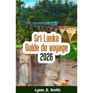 Smith, Lyras Sri Lanka Guide de voyage 2026 Smith, Lyras Sri Lanka Guide de voyage 2026