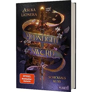 Lionera, Asuka Moonlight Sword 2: Schicksalskuss: High Fantasy mit einer bittersüßen Romance Lionera, Asuka Moonlight Sword 2: Schicksalskuss: High Fantasy mit einer bittersüßen Romance