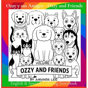 Lee Ozzy y sus Amigos Ozzy and Friends Bilingual Coloring Storybook: Un Libro para Colorear de Pelitos, Diversión y Amistad Una divertida adición a la ... to the Ozzy the Toy Poodle Series.: 5 Lee Ozzy y sus Amigos Ozzy and Friends Bilingual Coloring Storybook: Un Libro para Colorear de Pelitos, Diversión y Amistad Una divertida adición a la ... to the Ozzy the Toy Poodle Series.: 5