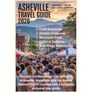 Hartwell, Matthew ASHEVILLE TRAVEL GUIDE 2026: Discover the Blue Ridge City: Biltmore, Breweries, Waterfalls, and the Best of Western North Carolina with a complete exclusive map guide Hartwell, Matthew ASHEVILLE TRAVEL GUIDE 2026: Discover the Blue Ridge City: Biltmore, Breweries, Waterfalls, and the Best of Western North Carolina with a complete exclusive map guide