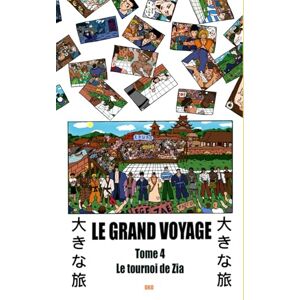 Oko Le Grand Voyage : Tome 4 Le tournoi de Zia (Le Grand Voyage 大きな旅) Oko Le Grand Voyage : Tome 4 Le tournoi de Zia (Le Grand Voyage 大きな旅)