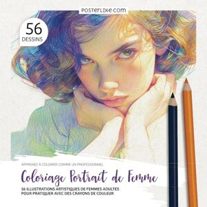 Editions, Posterlike Apprenez à Colorier comme un Professionnel. Coloriage Portrait de Femme: 56 Illustrations Artistiques de Femmes Adultes pour Pratiquer avec des Crayons de Couleur (Colorie comme un Pro) Editions, Posterlike Apprenez à Colorier comme un Professionnel. Coloriage Portrait de Femme: 56 Illustrations Artistiques de Femmes Adultes pour Pratiquer avec des Crayons de Couleur (Colorie comme un Pro)