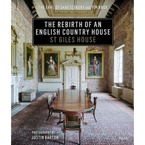 Earl Of Shaftsbury The Rebirth of an English Country House: St. Giles House Earl Of Shaftsbury The Rebirth of an English Country House: St. Giles House