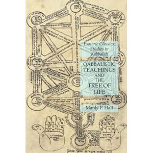 Hall, Manly P. Qabbalistic Teachings and the Tree of Life: Esoteric Classics: Studies in Kabbalah Hall, Manly P. Qabbalistic Teachings and the Tree of Life: Esoteric Classics: Studies in Kabbalah