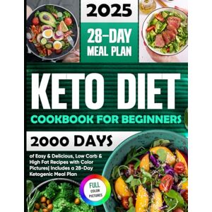 Adler, Feya Keto Diet Cookbook for Beginners: 2000+ Days of Easy & Delicious, Low Carb & High Fat Recipes with Color Pictures Includes a 28-Day Ketogenic Meal Plan Adler, Feya Keto Diet Cookbook for Beginners: 2000+ Days of Easy & Delicious, Low Carb & High Fat Recipes with Color Pictures Includes a 28-Day Ketogenic Meal Plan