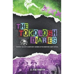 Martin, Clyde The Tokolosh Diaries: Random tales of a white boy in Apartheid South Africa. Martin, Clyde The Tokolosh Diaries: Random tales of a white boy in Apartheid South Africa.