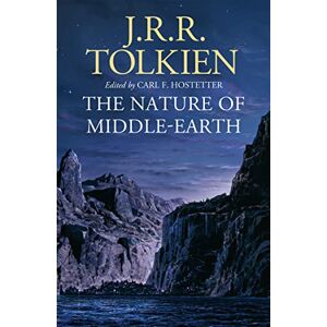 Tolkien, J. R. R. The Nature of Middle-earth Tolkien, J. R. R. The Nature of Middle-earth