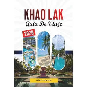 Jackson GUÍA DE VIAJE KHAO LAK 2026: Descubre gemas ocultas, monumentos históricos, consejos de viaje y experiencias vacacionales inolvidables Jackson GUÍA DE VIAJE KHAO LAK 2026: Descubre gemas ocultas, monumentos históricos, consejos de viaje y experiencias vacacionales inolvidables