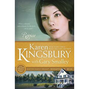 Karen Kingsbury Rejoice Revised Edition (Redemption ()): 04 (Baxter Family Drama--Redemption) Karen Kingsbury Rejoice Revised Edition (Redemption ()): 04 (Baxter Family Drama--Redemption)