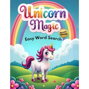 Austin, Everlee Unicorn Magic Easy Word Search (Second Edition): 50 Simple and Enchanting Puzzle Book for Young Unicorn Lovers plus 10 Bonus Coloring Pages! Austin, Everlee Unicorn Magic Easy Word Search (Second Edition): 50 Simple and Enchanting Puzzle Book for Young Unicorn Lovers plus 10 Bonus Coloring Pages!