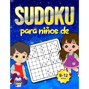 Manu, Edward Afrifa Sudoku para niños de 8 a 12 años: rompecabezas de lógica en letra grande y juegos divertidos con soluciones: Libro de actividades para mentes jóvenes ... las habilidades de resolución de problemas. Manu, Edward Afrifa Sudoku para niños de 8 a 12 años: rompecabezas de lógica en letra grande y juegos divertidos con soluciones: Libro de actividades para mentes jóvenes ... las habilidades de resolución de problemas.