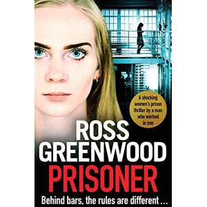 Greenwood, Ross Prisoner: A shocking thriller inspired by the true stories of a male prison officer in a women’s jail (The Prison Thriller Collection) Greenwood, Ross Prisoner: A shocking thriller inspired by the true stories of a male prison officer in a women’s jail (The Prison Thriller Collection)