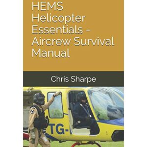 Sharpe, Chris HEMS Helicopter Essentials Aircrew Survival Manual Sharpe, Chris HEMS Helicopter Essentials Aircrew Survival Manual