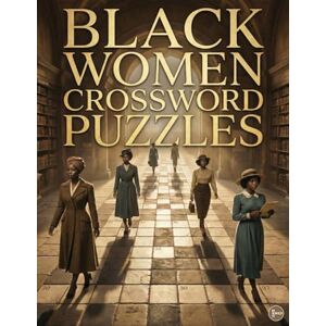 Med, M.R. Black Women Crossword Puzzles: Celebrating African American History & Culture: Educational Trivia, Brain Teasers, and Word Puzzles for Adults Med, M.R. Black Women Crossword Puzzles: Celebrating African American History & Culture: Educational Trivia, Brain Teasers, and Word Puzzles for Adults