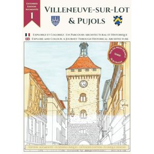 VeeCee, Frank Explorez et coloriez : Un parcours architectural et Historique de Villeneuve-sur-Lot et Pujols: Édition Augmentée avec 53 Dessins : Un Livre de ... (Explore and Colour: South West France) VeeCee, Frank Explorez et coloriez : Un parcours architectural et Historique de Villeneuve-sur-Lot et Pujols: Édition Augmentée avec 53 Dessins : Un Livre de ... (Explore and Colour: South West France)