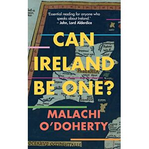 O'Doherty, Malachi Can Ireland Be One? O'Doherty, Malachi Can Ireland Be One?