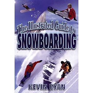 Ryan, Kevin llustrated Guide to Snowboarding (NTC SPORTS/FITNESS) Ryan, Kevin llustrated Guide to Snowboarding (NTC SPORTS/FITNESS)