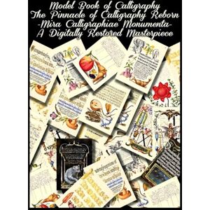 KORKMAZ, TAYFUR Model Book of Calligraphy- The Pinnacle of Calligraphy Reborn: Mira Calligraphiae Monumenta A Digitally Restored Legendary Masterpiece (Artistic Calligraphy Books Series) KORKMAZ, TAYFUR Model Book of Calligraphy- The Pinnacle of Calligraphy Reborn: Mira Calligraphiae Monumenta A Digitally Restored Legendary Masterpiece (Artistic Calligraphy Books Series)