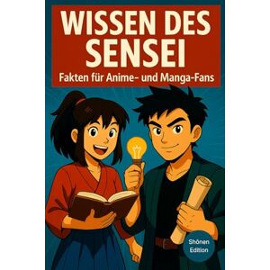 Lindner, Dr. Dominic Wissen des Sensei Shōnen Edition: Fakten, Trivia und unnützes Wissen für Anime- und Manga-Fans zu One Piece, Naruto, Demon Slayer, Jujutsu Kaisen, ... Ghoul, My Hero Academia, Pokémon & mehr. Lindner, Dr. Dominic Wissen des Sensei Shōnen Edition: Fakten, Trivia und unnützes Wissen für Anime- und Manga-Fans zu One Piece, Naruto, Demon Slayer, Jujutsu Kaisen, ... Ghoul, My Hero Academia, Pokémon & mehr.