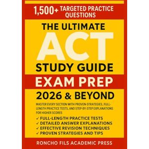 Academic Press, Roncho Fils The Ultimate ACT Study Guide Exam prep 2026 & Beyond: Master Every Section with Proven Strategies, Full-Length Practice Tests, and Step-by-Step Explanations for Higher Scores Academic Press, Roncho Fils The Ultimate ACT Study Guide Exam prep 2026 & Beyond: Master Every Section with Proven Strategies, Full-Length Practice Tests, and Step-by-Step Explanations for Higher Scores