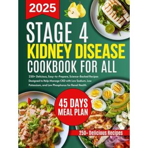 Ward, Paula Stage 4 Kidney Disease Diet Cookbook for all: 250+ Delicious, Easy-to-Prepare, Science-Backed Recipes Designed to Help Manage CKD with Low Sodium, Low ... for Renal Health (Living well with CKD) Ward, Paula Stage 4 Kidney Disease Diet Cookbook for all: 250+ Delicious, Easy-to-Prepare, Science-Backed Recipes Designed to Help Manage CKD with Low Sodium, Low ... for Renal Health (Living well with CKD)