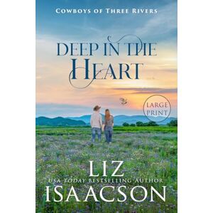 Isaacson, Liz Deep in the Heart: Enemies to Lovers Romance & Small Town Saga Isaacson, Liz Deep in the Heart: Enemies to Lovers Romance & Small Town Saga